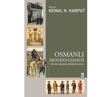 Osmanlı Modernleşmesi - Kemal H. Karpat - Timaş Yayınları