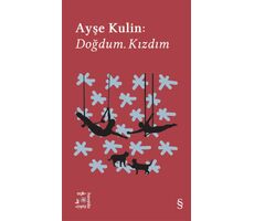 Doğdum. Kızdım - Ayşe Kulin - Everest Yayınları