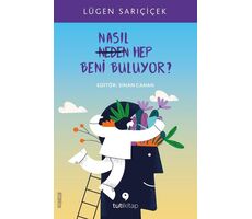 Nasıl Hep Beni Buluyor? - Lügen Sarıçiçek - Tuti Kitap