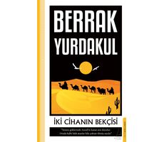 İki Cihanın Bekçisi - Berrak Yurdakul - Destek Yayınları