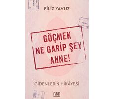 Göçmek Ne Garip Şey Anne! - Filiz Yavuz - Mundi