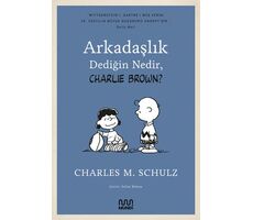 Arkadaşlık Dediğin Nedir, Charlie Brown? - Charles M. Schulz - Mundi