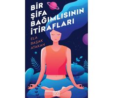 Bir Şifa Bağımlısının İtirafları - Ela Başak Atakan - Mundi