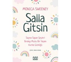 Salla Gitsin - Saçma Sapan Şeyleri Bırakıp Mutlu Bir Yaşam Kurma Günlüğü - Monica Sweeney - Mundi