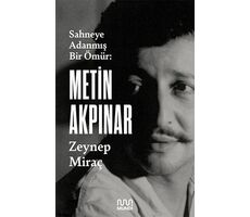 Metin Akpınar: Sahneye Adanmış Bir Ömür - Zeynep Miraç Taner - Mundi