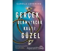 Gerçek Olamayacak Kadar Güzel - Carola Lovering - Yabancı Yayınları