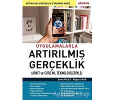 Uygulamalarla Artırılmış Gerçeklik (Arkıt ve Core Ml Teknolojileriyle) - Buğra Ayan - Abaküs Kitap