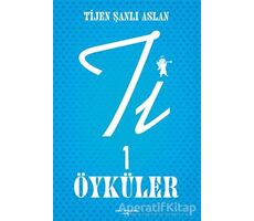 Ti 1 Öyküler - Tijen Şanlı Aslan - Sokak Kitapları Yayınları