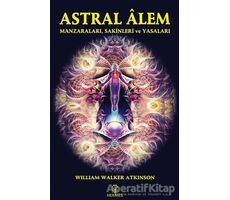 Astral Alem - William Walker Atkinson - Hermes Yayınları