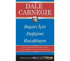 Başarı İçin Değişimi Kucaklayın - Dale Carnegie - Salon Yayınları
