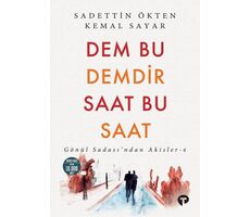 Dem Bu Demdir Saat Bu Saat - Sadettin Ökten - Turkuvaz Kitap