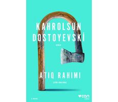 Kahrolsun Dostoyevski - Atiq Rahimi - Can Yayınları
