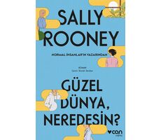 Güzel Dünya Neredesin? - Sally Rooney - Can Yayınları