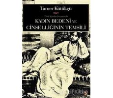 Kadın Bedeni ve Cinselliğin Temsili - Tamer Kütükçü - Cinius Yayınları
