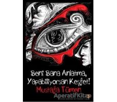 Beni Bana Anlatma, Yapabiliyorsan Keşfet! - Mustafa Tümen - Cinius Yayınları