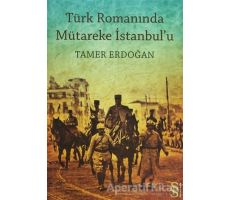 Türk Romanında Mütareke İstanbul’u - Tamer Erdoğan - Everest Yayınları