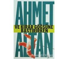 Ve Kırar Göğsüne Bastırırken - Ahmet Altan - Everest Yayınları