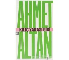 Kılıç Yarası Gibi - Ahmet Altan - Everest Yayınları