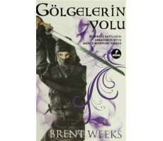 Gölgelerin Yolu - Gece Meleği Üçlemesi 1 - Brent Weeks - Artemis Yayınları