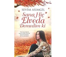 Sana Hiç Elveda Demedim ki - Sevim Asımgil - Hayat Yayınları