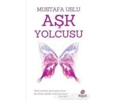 Aşk Yolcusu - Mustafa Uslu - Hayat Yayınları