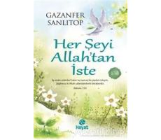 Her Şeyi Allah’tan İste - Gazanfer Sanlıtop - Hayat Yayınları