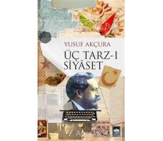 Üç Tarz-ı Siyaset - Yusuf Akçura - Ötüken Neşriyat