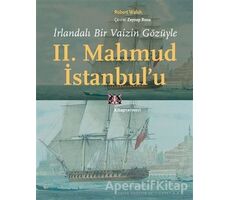 İrlandalı Bir Vaizin Gözüyle 2. Mahmud İstanbul’u - Robert Walsh - Kitap Yayınevi