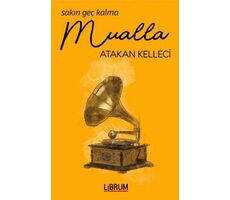 Sakın Geç Kalma Mualla - Atakan Kelleci - Librum Kitap