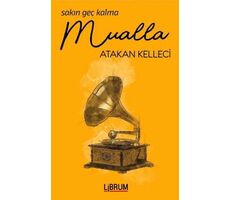 Sakın Geç Kalma Mualla - Atakan Kelleci - Librum Kitap