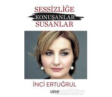 Sessizliğe Konuşanlar / Susanlar - İnci Ertuğrul - Librum Kitap