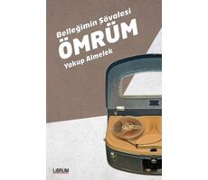 Belleğimin Şövalesi Ömrüm - Yakup Almelek - Librum Kitap