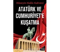 Atatürk ve Cumhuriyete Kuşatma - Hüseyin Hakkı Kahveci - Destek Yayınları