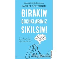 Bırakın Çocuklarınız Sıkılsın! - Fazilet Seyitoğlu - Destek Yayınları