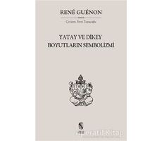 Yatay ve Dikey Boyutların Sembolizmi - Rene Guenon - İnsan Yayınları