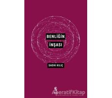 Benliğin İnşası - Sadık Kılıç - İnsan Yayınları