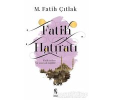 Fatih Hatıratı - M. Fatih Çıtlak - İnsan Yayınları