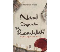 Nasıl Dayandın Ya Resulullah - Mehmet Yıldız - Timaş Yayınları