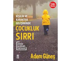 Kişilik ve Karakter Gelişiminde Çocukluk Sırrı - Adem Güneş - Timaş Yayınları