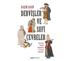 Dervişler ve Sufi Çevreler - Haşim Şahin - Alfa Yayıncılık