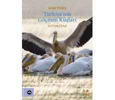 Türkiyenin Göçmen Kuşları - Alper Tüydeş - Vakıfbank Kültür Yayınları