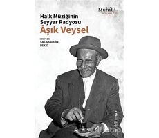 Halk Müziğinin Seyyar Radyosu Aşık Veysel - Salahaddin Bekki - Muhit Kitap