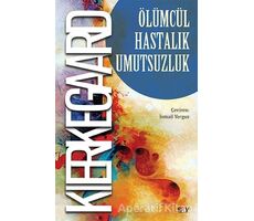 O¨lu¨mcu¨l Hastalık Umutsuzluk - Soren Kierkegaard - Say Yayınları