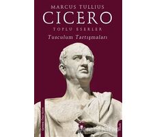 Toplu Eserler Tusculum Tartışmaları - Marcus Tullius Cicero - Dorlion Yayınları