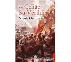 Ve Çeliğe Su Verildi - Nikola Ostrovski - Dorlion Yayınları
