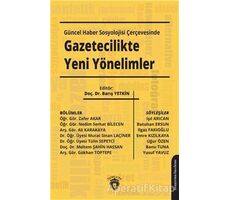 Güncel Haber Sosyolojisi Çerçevesinde Gazetecilikte Yeni Yönelimler - Kolektif - Dorlion Yayınları