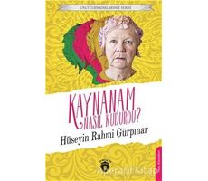 Unutturmadıklarımız Serisi - Kaynanam Nasıl Kudurdu? - Hüseyin Rahmi Gürpınar - Dorlion Yayınları