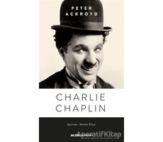 Charlie Chaplin - Peter Ackroyd - Alfa Yayınları