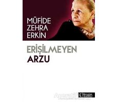 Erişilmeyen Arzu - Müfide Zehra Erkin - İkinci Adam Yayınları