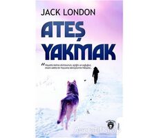 Ateş Yakmak - Jack London - Dorlion Yayınları